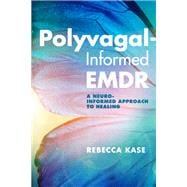 Polyvagal-Informed EMDR A Neuro-Informed Approach to Healing