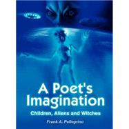 A Poet's Imagination:  Children, Aliens And Witches