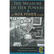 Measure of Her Powers : An M. F. K. Fisher Reader
