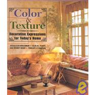 Color and Texture : Decorative Expressions for Today's Home