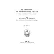 Die Entwickelung Der Wissenschaftlichen Theologie in Den Letzten 50 Jahren