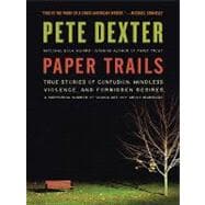 Paper Trails : The Life and Times of Pete Dexter