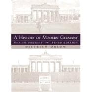 History of Modern Germany, A: 1871 to Present