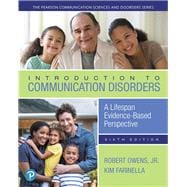 Introduction to Communication Disorders A Lifespan Evidence-Based Perspective, with Enhanced Pearson eText -- Access Card Package