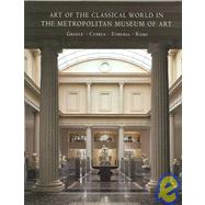 Art of the Classical World in the Metropolitan Museum of Art : Greece - Cyprus - Etruria - Rome