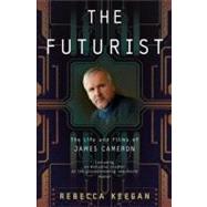 Futurist : The Life and Films of James Cameron