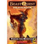 Beast Quest #13: The Dark Realm: Torgor the Minotaur