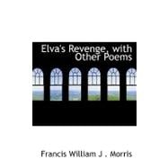 Elva's Revenge, With Other Poems