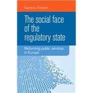 The social face of the Regulatory State Reforming public services in Europe