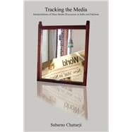 Tracking the Media: Interpretations of Mass Media Discourses in India and Pakistan