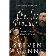 Charles Brandon Henry VIII's Closest Friend