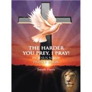 The Harder You Prey, I Pray!