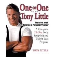 One on One With Tony Little A Complete 28-Day Body Sculpting and Weight Loss Program