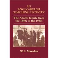 An Anglo-Welsh Teaching Dynasty: The Adams Family from the 1840s to the 1930s