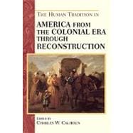 The Human Tradition in America from the Colonial Era Through Reconstruction,9780842050319