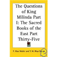 Questions of King Milinda Part I : The Sacred Books of the East Part Thirty-Five