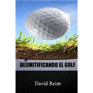 Desmitificando el golf / Demystifying Golf