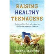 Raising Healthy Teenagers book cover, ISBN 9781540900319
