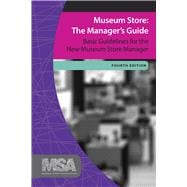 Museum Store: The Manager's Guide, Fourth Edition: Basic Guidelines for the New Museum Store Manager