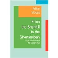 From the Shankill to the Shenandoah : A Personal View of the Scotch Irish