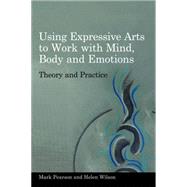 Using Expressive Arts to Work With the Mind, Body and Emotions