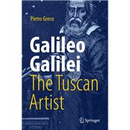 Galileo Galilei, the Tuscan Artist