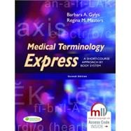 Medical Terminology Express: A Short-course Approach by Body System w/ Medical Language Lab Access