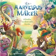 The Marvelous Maker A Creation and Redemption Parable