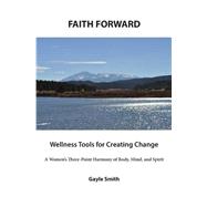 Faith Forward Wellness Tools for Creating Change