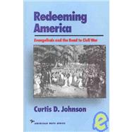 Redeeming America: Evangelicals and the Road to Civil War