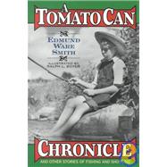 A Tomato Can Chronicle And Other Stories of Fishing and Shooting