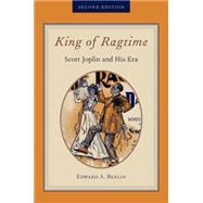 King of Ragtime Scott Joplin and His Era