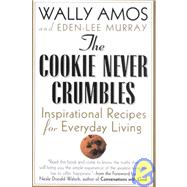 The Cookie Never Crumbles; Practical Recipes for Everyday Living