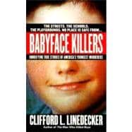 Babyface Killers : Hoffifying True Stories of America's Youngest Murderers,9780312970321