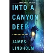Into A Canyon Deep (Large Print Edition) A Chris Black Adventure