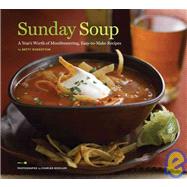 Sunday Soup A Year's Worth of Mouth-Watering, Easy-to-Make Recipes