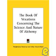 The Book of Vexations Concerning the Science and Nature of Alchemy