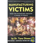 Manufacturing Victims : What the Psychology Industry Is Doing to People
