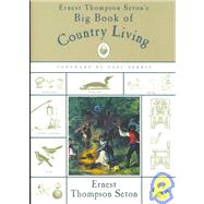Ernest Thompson Seton's Big Book of Country Living