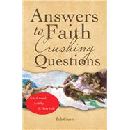 Answers to Faith Crushing Questions