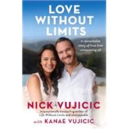 Love Without Limits: A remarkable story of true love conquering all