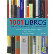 1001 libros que hay que leer antes de morir/ 1001 Books you Must Read Before you Die: Relatos E Historias De Todos Los Tiempos