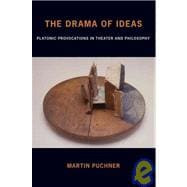 The Drama of Ideas Platonic Provocations in Theater and Philosophy