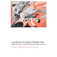 Locations of Literary Modernism: Region and Nation in British and American Modernist Poetry