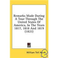 Remarks Made During A Tour Through The United States Of America, In The Years 1817, 1818 And 1819