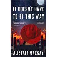 It Doesn't Have to Be This Way