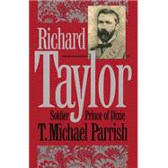 Richard Taylor, Soldier Prince of Dixie