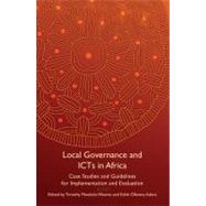 Local Governance and ICTs in Africa : Case Studies and Guidelines for Implementation and Evaluation