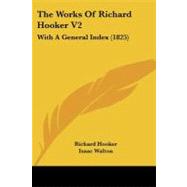 Works of Richard Hooker V2 : With A General Index (1825)