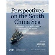 Perspectives on the South China Sea Diplomatic, Legal, and Security Dimensions of the Dispute